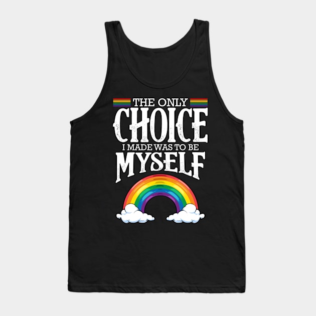 LGBT - The Only Choice I Made Was To Be Myself Tank Top by Lumio Gifts